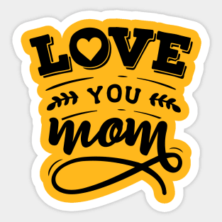 Love you mom Sticker